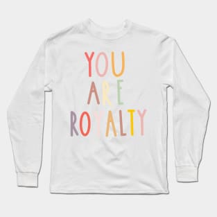 You Are Royalty Long Sleeve T-Shirt